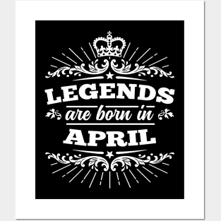 Legends Are Born In April Posters and Art